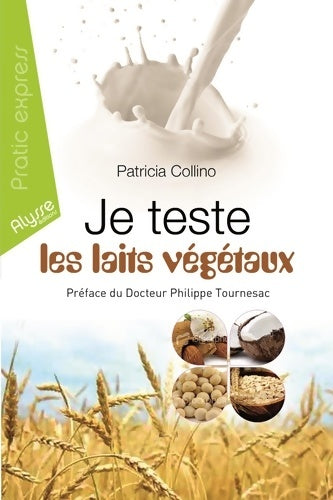 Livrenpoche : Je teste les laits vegetaux - Patricia Collino - Livre
