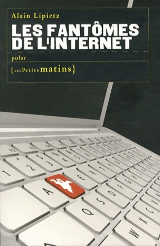 Livrenpoche : Les Fantômes de l'internet - Alain Lipietz - Livre