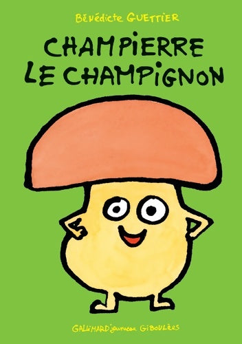Livrenpoche : Champierre le champignon - Bénédicte Guettier - Livre