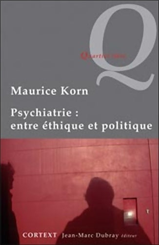 Livrenpoche : Psychiatrie : Entre éthique et politique - Maurice Korn - Livre