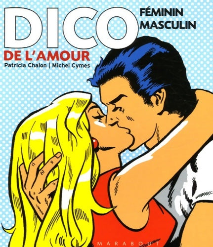 Livrenpoche : Dico féminin/masculin de l'amour - Michel Cymes - Livre