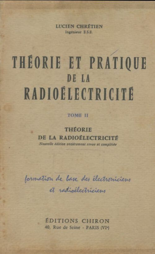 Livrenpoche : Théorie et pratique de la radioélectricité Tome II - Lucien Chrétien - Livre
