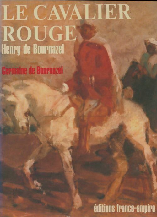 Le cavalier rouge Henri de Bournazel - Germaine De Bournazel -  France-Empire GF - Livre