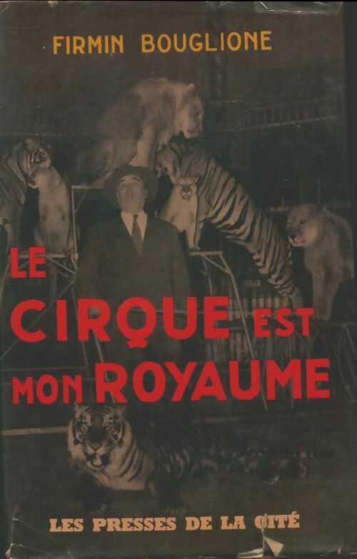 Livrenpoche : Le cirque est mon royaume - Firmin Bouglione - Livre