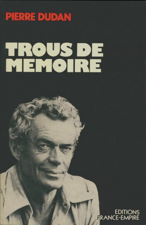 Trous de mémoire - Pierre Dudan -  France-Empire GF - Livre
