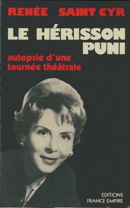 Livrenpoche : Le hérisson puni. Autopsie d'une tournée théâtrale. - Renée Saint-Cyr - Livre