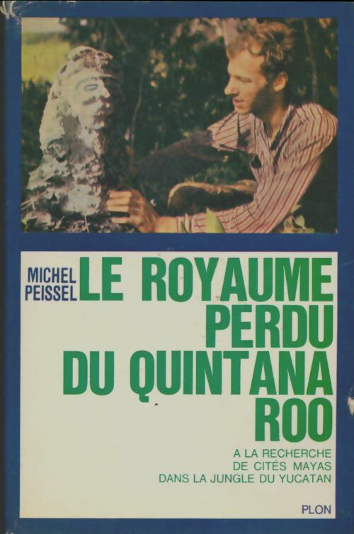 Livrenpoche : Le royaume perdu du Quint Ana Roo - Michel Peissel - Livre