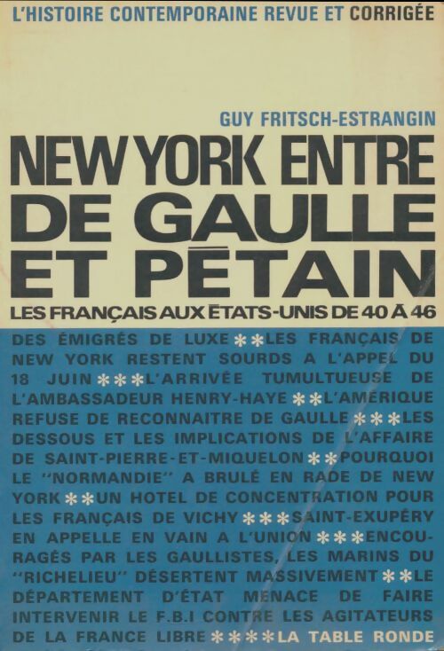 Livrenpoche : New yonew York entre de Gaulle et Pétain : Les français aux Etats-Unis de 1940 à 1946 - Guy Fritsch-Estrangin - Livre
