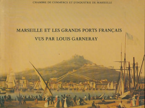 Livrenpoche : Marseille et les grands ports français  - Louis Garneray - Livre