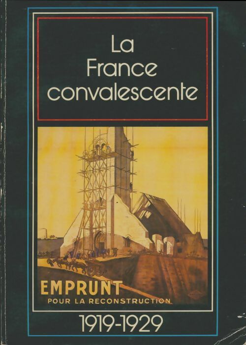 Livrenpoche : Le France convalescente 1919-1929 - Collectif - Livre