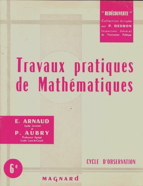 Travaux pratiques de mathématiques 6e - E Arnaud -  Redécouverte - Livre