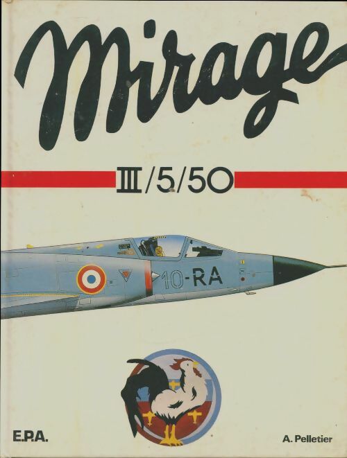 Mirage III/ 5 / 50 - Alain Pelletier -  EPA GF - Livre