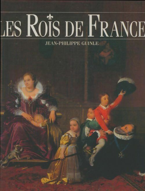 Livrenpoche : Les rois de france - Jean-Philippe Guinle - Livre