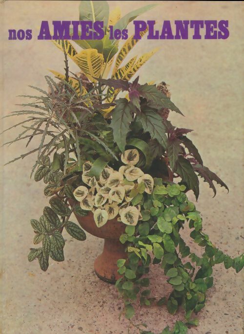 Nos amies les plantes - Collectif -  Floraisse GF - Livre
