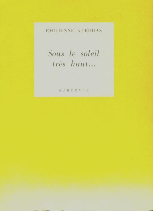 Livrenpoche : Sous le soleil très haut - Emilienne Kerhoas - Livre