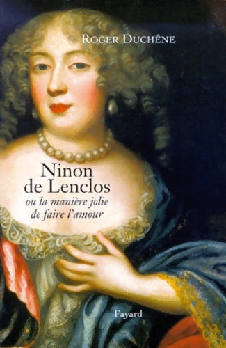 Livrenpoche : Ninon de Lenclos ou la manière jolie de faire l'amour - Roger Duchêne - Livre