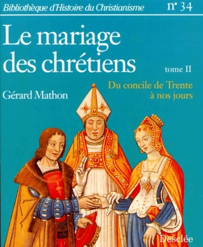Livrenpoche : Mariage des chrétiens Tome II : Du concile de Trente à nos jours - Gérard Mathon - Livre