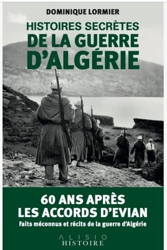 Livrenpoche : Histoires secrètes de la guerre d'Algérie - Dominique Lormier - Livre