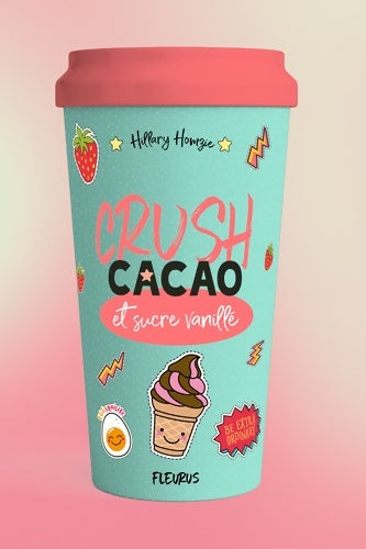 Livrenpoche : Crush cacao et sucre vanillé - Hillary Homzie - Livre