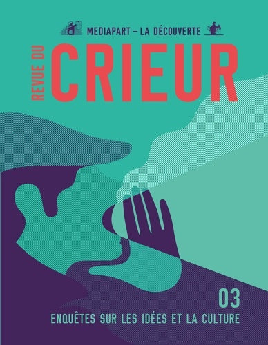 Livrenpoche : Revue du Crieur N°3 : Enquêtes sur les idées et la culture - Mediapart La DÉcouverte - Livre