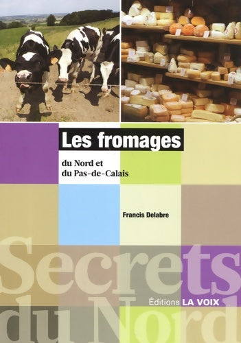 Livrenpoche : Les fromages du Nord et du Pas-de-Calais - Francis Delabre - Livre