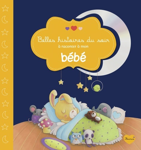 Livrenpoche : BELLES HISTOIRES DU SOIR A RACONTER A MON bébé - Collectif - Livre