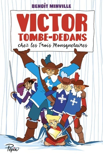 Livrenpoche : Victor Tombe-Dedans chez les Trois Mousquetaires - Benoît Minville - Livre