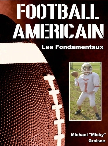 Livrenpoche : Football américain : Les fondamentaux - Michael Groisne - Livre