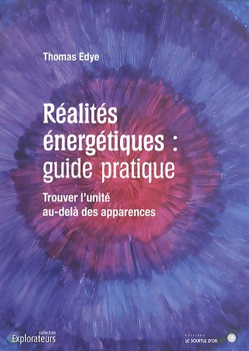 Livrenpoche : Réalités énergétiques : Guide pratique - Trouver l'unité au-delà des apparences - Thomas Edye - Livre