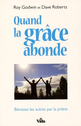 Livrenpoche : Quand la grâce abonde : Bénissez les autres par la prière - Roy Godwin - Livre