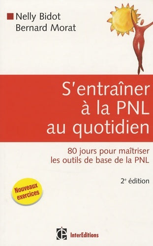 Livrenpoche : S'entraîner à la PNL au quotidien : 80 jours pour maîtriser les outils de base de la PNL - Nelly Bidot - Livre