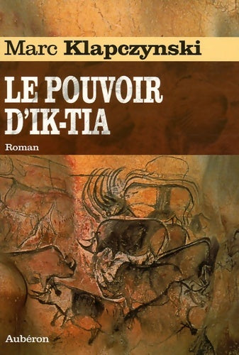 Livrenpoche : Le pouvoir d'Ik-tia - Marc Klapczynski - Livre