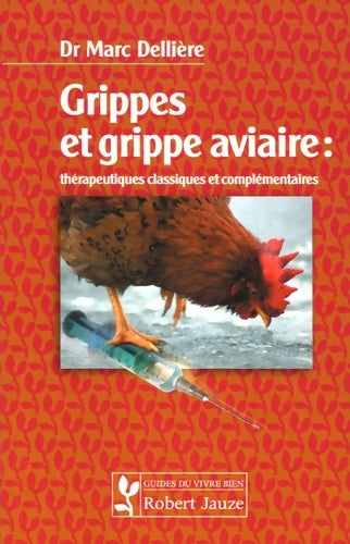 Livrenpoche : Grippes et grippe aviaire : Thérapeutiques classiques et complémentaires - Marc Dellière - Livre