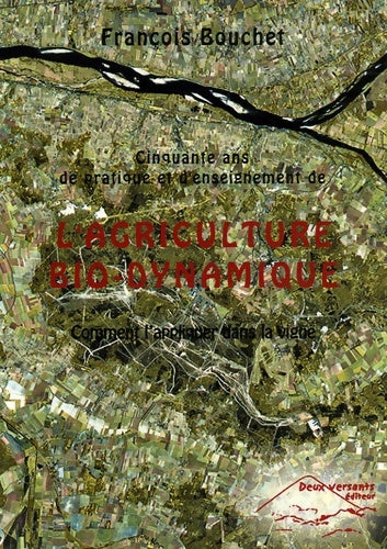 Livrenpoche : L'agriculture Bio-dynamique : Comment l'appliquer dans la vigne - François Bouchet - Livre