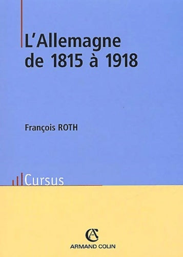 Livrenpoche : L'Allemagne de 1815 à 1918 - François Roth - Livre