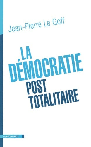 Livrenpoche : La démocratie post-totalitaire - Jean-Pierre Le Goff - Livre