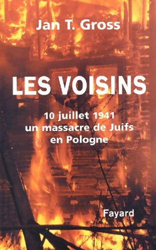 Livrenpoche : Les Voisins : 10 juillet 1941 un massacre de juifs en Pologne - J. Gross - Livre