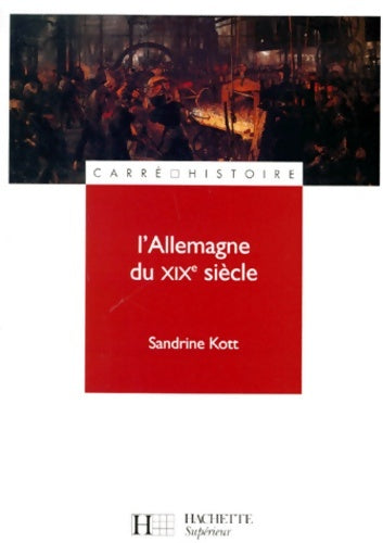 Livrenpoche : L'Allemagne au XIXe siècle numéro 45 - Sandrine Kott - Livre