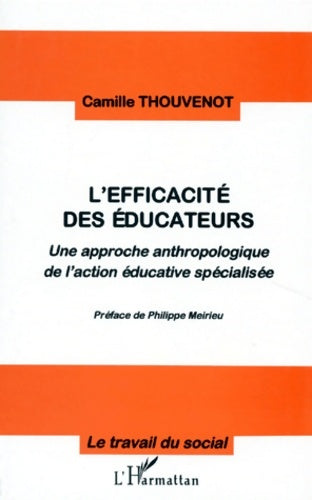 Livrenpoche : L'efficacité des Éducateurs : Une approche anthropologique de l'action éducative spécialisée - Camille Thouvenot - Livre