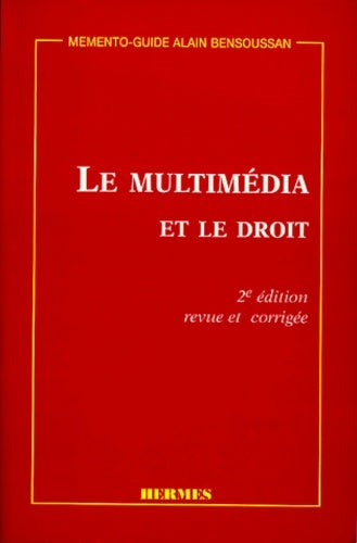 Livrenpoche : Le multimédia Et Le Droit. 2eme Edition Revue Et Corrigee - Alain Bensoussan - Livre