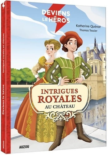 Livrenpoche : Deviens le héros : Intrigues royales au château - Katherine Quenot - Livre