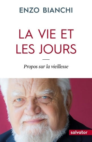 Livrenpoche : La vie et les jours Propos sur la vieillesse - Enzo Bianchi - Livre