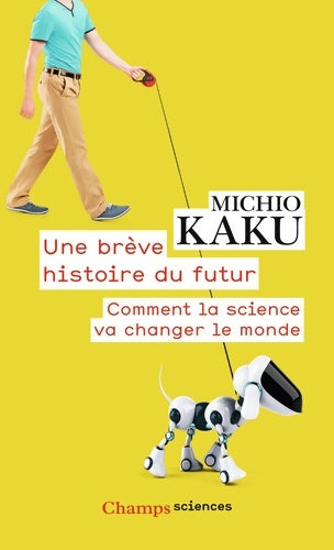 Livrenpoche : Une brève histoire du futur : Comment la science va changer le monde - Michio Kaku - Livre