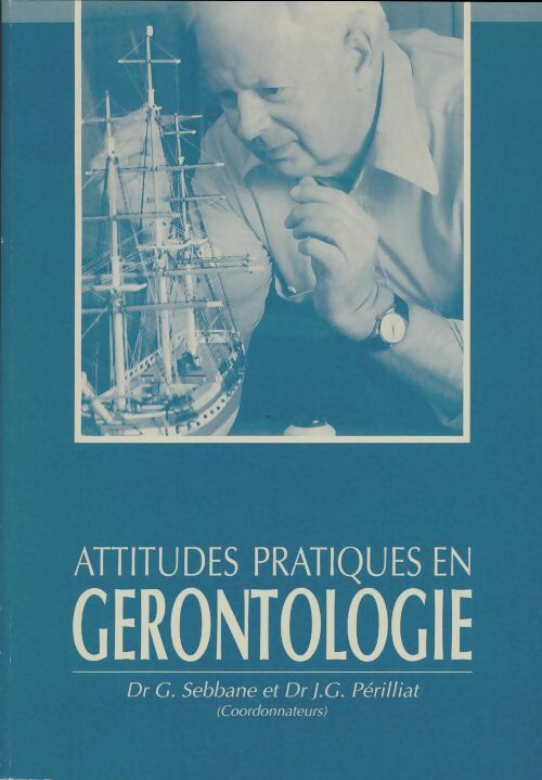 Attitudes pratiques en gérontologie  - G Sebbane -  Laboratoire Lafon - Livre