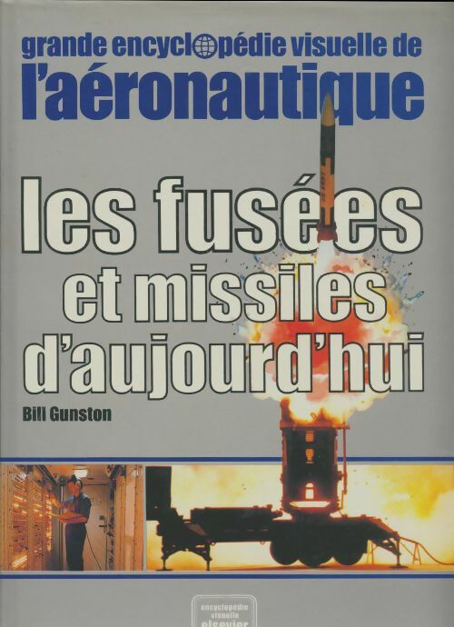 Les fusées et missiles d'aujourd'hui - Bill Gunston -  Grande encycopédie visuelle de l'aéronautique - Livre