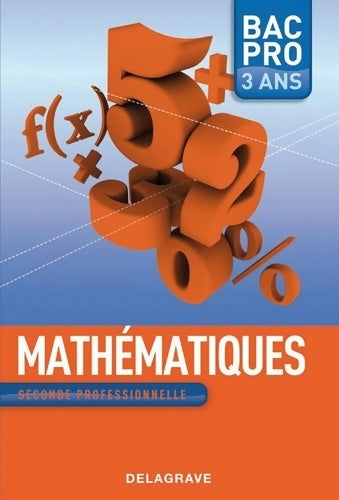 Mathématiques seconde Bac Pro  - Nathalie Granjoux -  Delagrave GF - Livre
