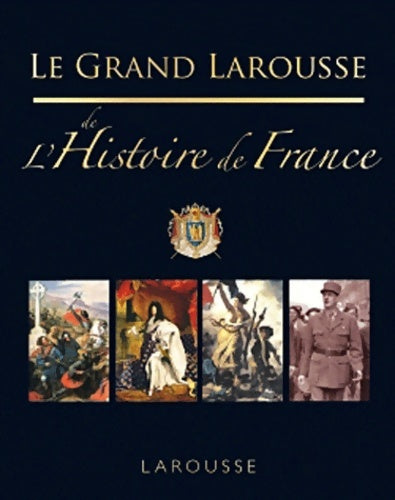 Livrenpoche : Le grand larousse de l'histoire de France - Jean-Paul Viart - Livre