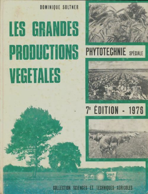 Les grandes productions végétales - Dominique Soltner -  Sciences et techniques agricoles GF - Livre