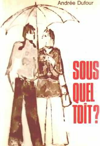 Livrenpoche : Sous quel toit ? - Andrée Dufour - Livre