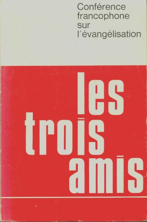 Livrenpoche : Les trois amis : Conférence francophone sur l'évangélisation - Collectif - Livre